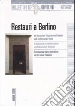 Restauri a Berlino. Le decorazioni rinascimentali lapidee nell'ambasciata d'Italia. Ediz. italiana, tedesca e inglese libro