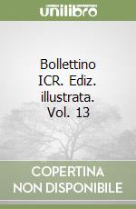 Bollettino ICR. Ediz. illustrata. Vol. 13 libro