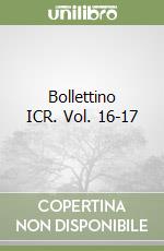 Bollettino ICR. Vol. 16-17 libro