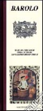 Barolo. Il re dei vini rossi sfida il tempo ed esalta i grandi piatti libro