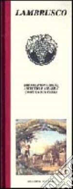 Lambrusco. Brioso, profumato, asciutto e amabile come la sua terra libro