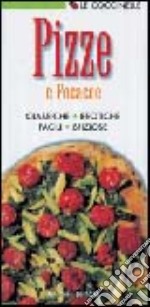 Pizze e focacce. Classiche, esotiche, facili, sfiziose