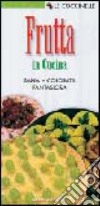 Frutta in cucina. Sana, colorata, fantasiosa libro