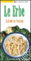 Le erbe. Salute in cucina libro di Zavanella Alissa