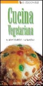 Cucina vegetariana. Nuovi sapori in tavola libro