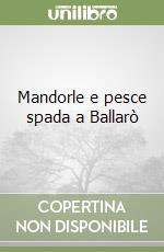 Mandorle e pesce spada a Ballarò libro