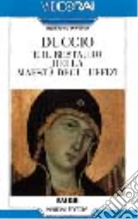 Duccio e il restauro della Maestà degli Uffizi. Con videocassetta libro