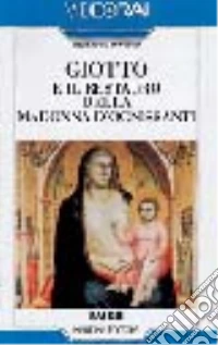 Giotto e il restauro della Madonna d'Ognissanti. Con videocassetta libro