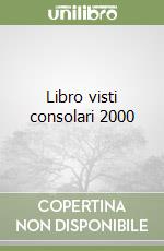 Libro visti consolari 2000 libro