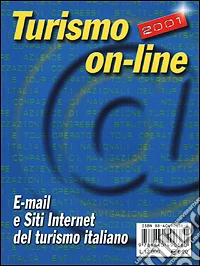 Turismo on-line 2001. E-mail e Siti Internet del turismo italiano libro