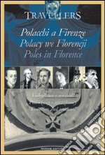 Polacchi a Firenze. Viaggiatori e i residenti. Ediz. italiana, polacca e inglese libro