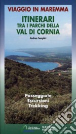 Itinerari tra i parchi della Val di Cornia. Passeggiate, escursioni e trekking. Ediz. illustrata libro