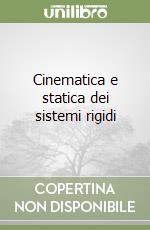 Cinematica e statica dei sistemi rigidi libro