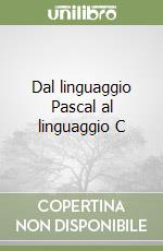 Dal linguaggio Pascal al linguaggio C libro