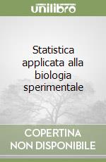 Statistica applicata alla biologia sperimentale libro