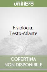 Fisiologia. Testo-Atlante