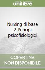 Nursing di base 2 Principi psicofisiologici libro