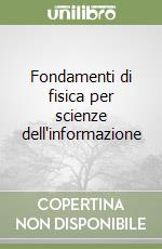 Fondamenti di fisica per scienze dell'informazione libro