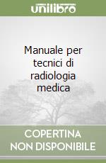 Manuale per tecnici di radiologia medica