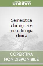 Semeiotica chirurgica e metodologia clinica libro