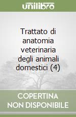 Trattato di anatomia veterinaria degli animali domestici (4) libro