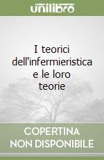 I teorici dell'infermieristica e le loro teorie