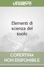 Elementi di scienza del suolo libro