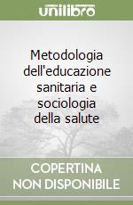 Metodologia dell'educazione sanitaria e sociologia della salute