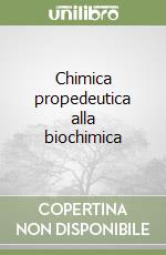 Chimica propedeutica alla biochimica