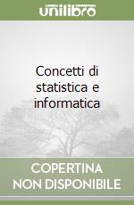 Concetti di statistica e informatica libro