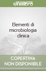 Elementi di microbiologia clinica libro