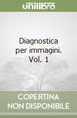 Diagnostica per immagini. Vol. 1