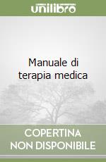 Manuale di terapia medica libro