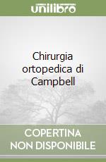 Chirurgia ortopedica di Campbell (1) libro