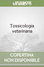 Tossicologia veterinaria libro