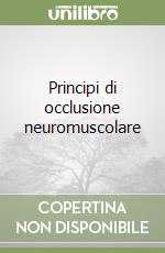 Principi di occlusione neuromuscolare libro