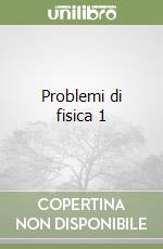 Problemi di fisica 1