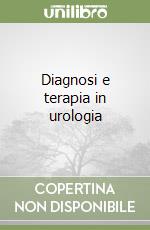 Diagnosi e terapia in urologia libro