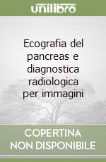 Ecografia del pancreas e diagnostica radiologica per immagini