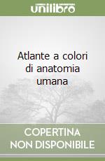Atlante a colori di anatomia umana libro