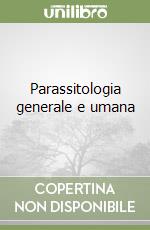 Parassitologia generale e umana libro