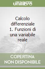 Calcolo differenziale 1. Funzioni di una variabile reale libro