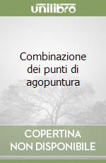 Combinazione dei punti di agopuntura libro