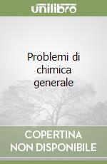 Problemi di chimica generale