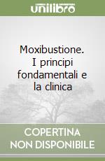 Moxibustione. I principi fondamentali e la clinica libro