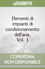 Elementi di impianti di condizionamento dell'aria. Vol. 1 libro