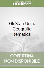 Gli Stati Uniti. Geografia tematica libro