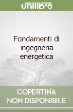 Fondamenti di ingegneria energetica (1) libro