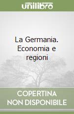 La Germania. Economia e regioni libro