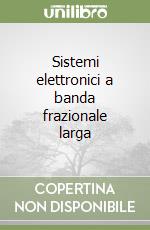 Sistemi elettronici a banda frazionale larga libro